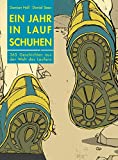 Ein Jahr in Laufschuhen: 365 Geschichten aus der Welt des ...